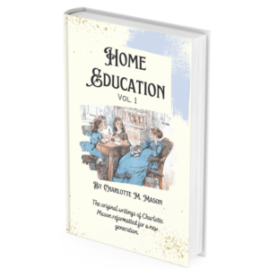 Home Education: Vol. 1 of the Home Education series by Charlotte Mason (Paperback)